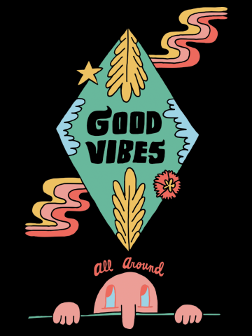 Good Vibes all Around