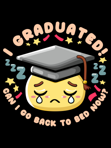 Graduated Can I Go Back To Bed Now Funny Graduation