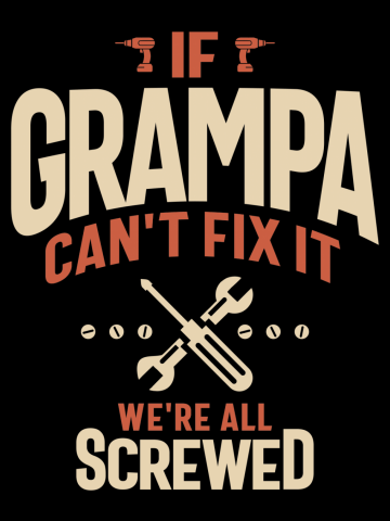 Grampa's Fix-It Crew - We're All Screwed