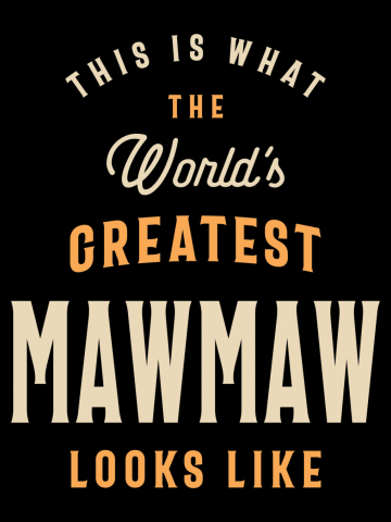 Greatest Mawmaw Looks Like - Grandma Mommy