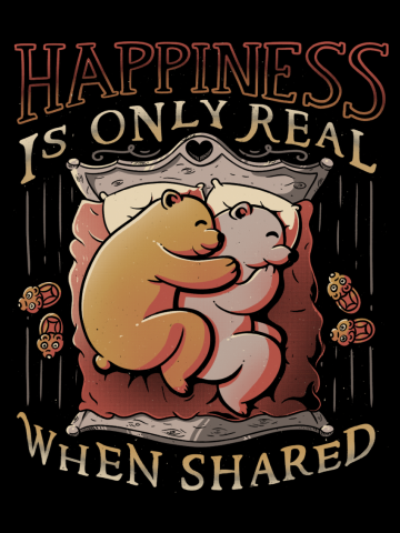 Happiness is only real when shared