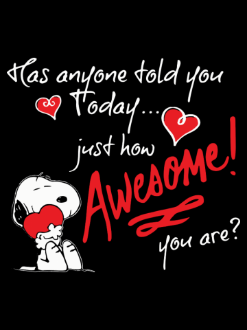 Has anyone told you today just how awesome you are Snoopy