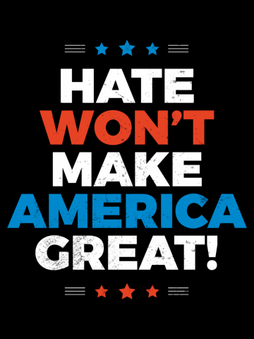 Hate Won't Make America Great