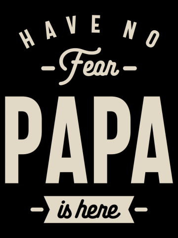 Have No Fear Papa is Here - Dad and Grandpa Funny