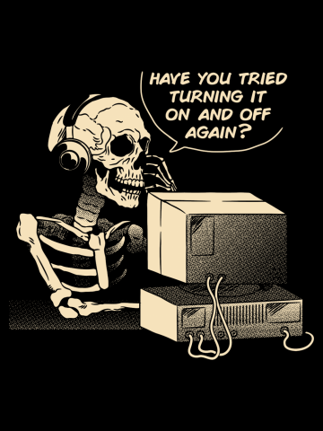 Have You Tried Turning it Off and On Again Skeleton IT Support Call Center