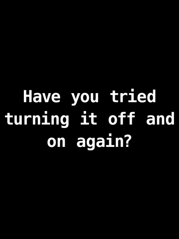 Have you tried turning it off and on again? Tech Support Funny Tee