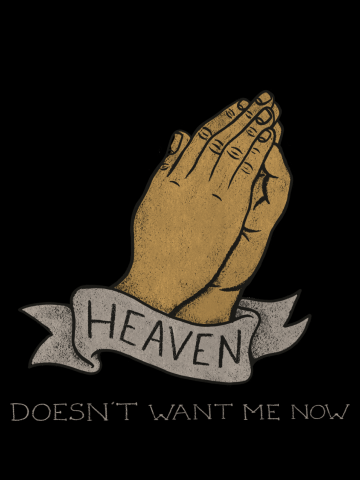 Heaven Doesn't Want Me Now