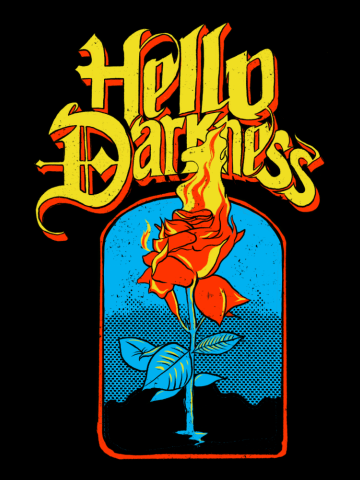 Hello Darkness - Flaming Rose