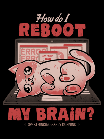 How Do I Reboot My Brain - Funny Cute Cat Computer Sarcasm Gift