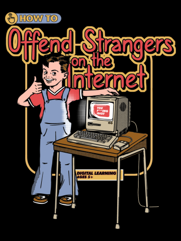 How To Offend Strangers On The Internet