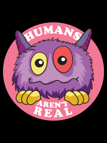 Humans Aren't Real