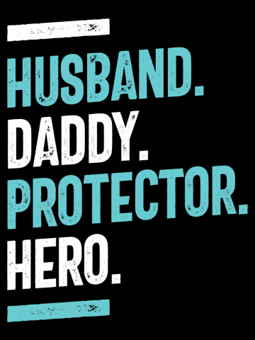 Husband. Daddy. Protector. Hero | Father's Day