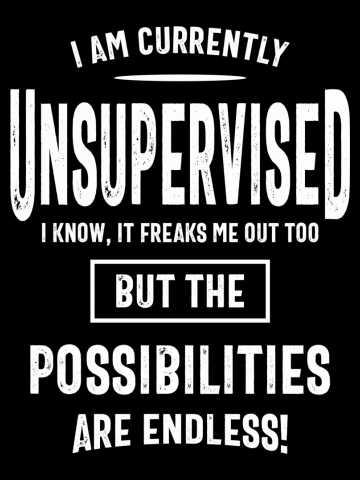 I Am Currently Unsupervised I Know It Freaks Me Out Too