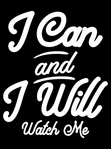 I Can And I Will Watch Me. Motivational Gift