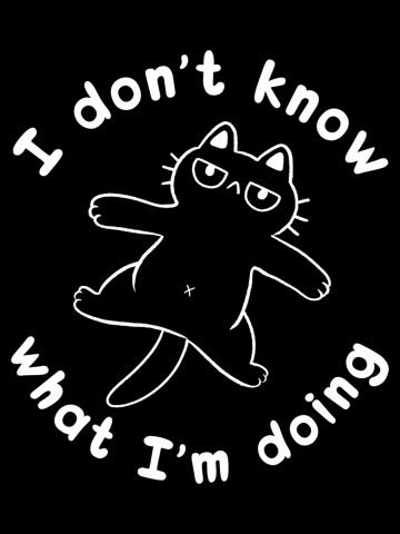 I Don't Know What I'm Doing Cat