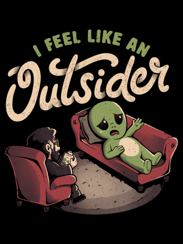 I Feel Like an Outsider - Funny Cute Sarcasm Alien Weird Gift