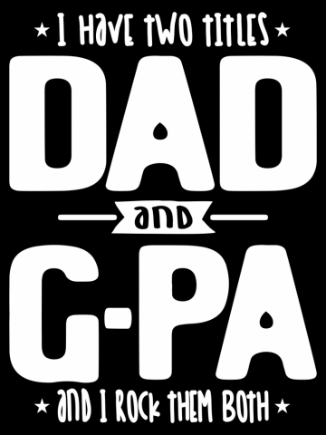 I Have Two Titles Dad And G-Pa And I Rock Them Both | Funny Grandpa Birthday Idea