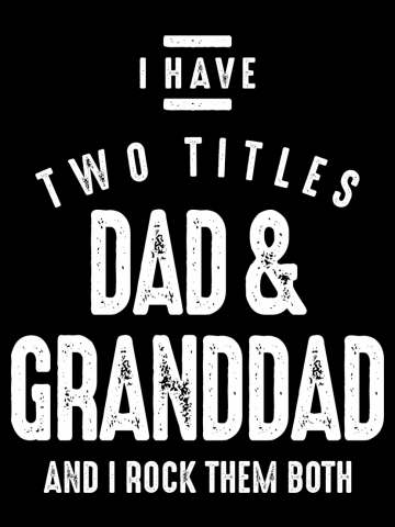 I Have Two Titles Dad and Granddad | Father Grandpa Gift