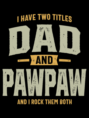 I Have Two Titles Dad and PawPaw Funny Dad Grandpa