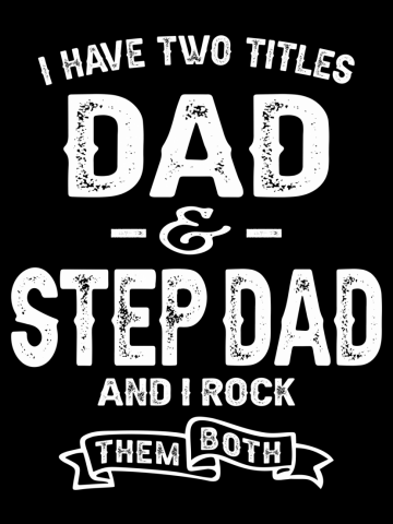 I Have Two Titles Dad and Step Dad - Funny Fathers Day