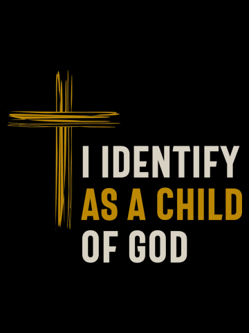 I Identify as a Child Of God - Christian Spiritual Identity