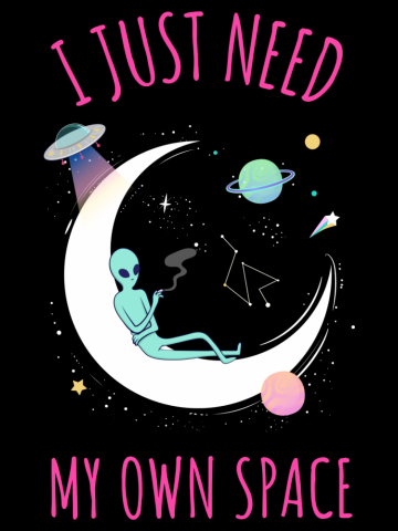 I JUST NEED MY OWN SPACE