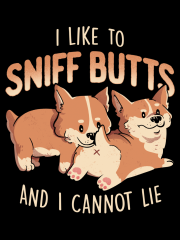 I Like to Sniff Butts - Cute Lazy Dog Gift