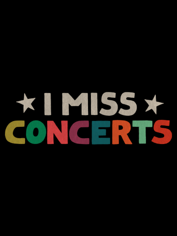 I Miss Concerts (BLACK)