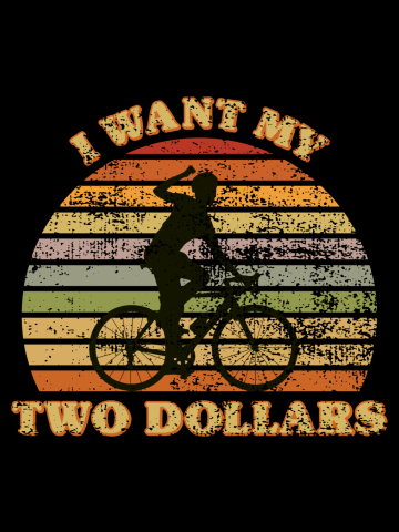 I Want My Two Dollars - Funny 80s Design