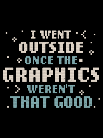 I Went Outside Once The Graphics Weren't That Good