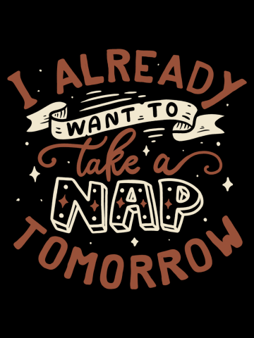 I already want to take a nap tomorrow typography