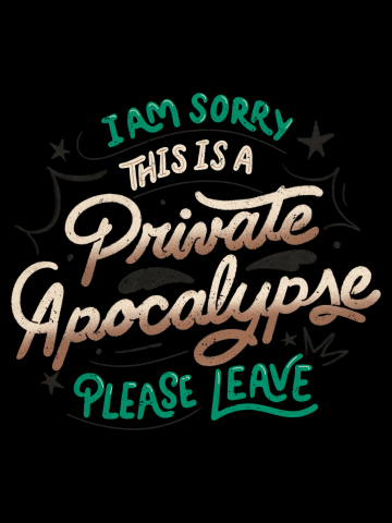 I am Sorry, This is a Private Apocalypse, Please Leave