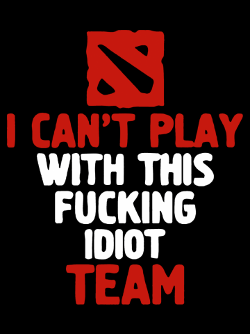 I cant play with this fucking idiot team