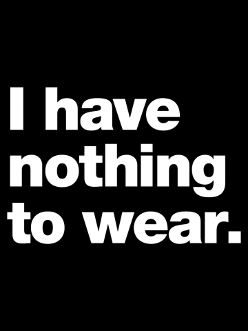 I have nothing to wear.