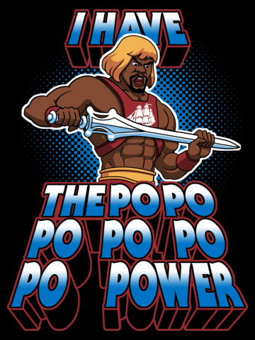 I have the PoPoPoPoPoPoPOWER!