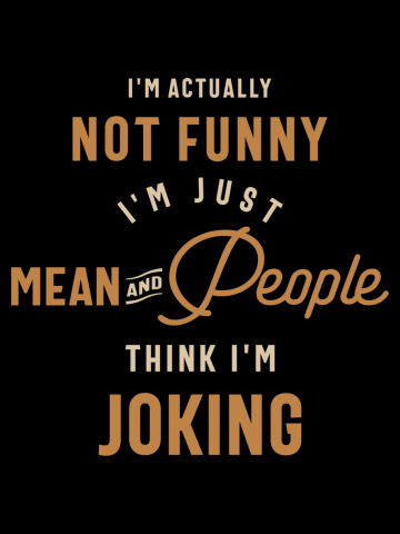 I'm Actually Not Funny I'm Just Mean sarcastic Office Humor