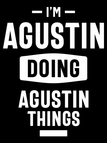 I'm Agustin Doing Agustin Things Funny Birthday Gift Idea