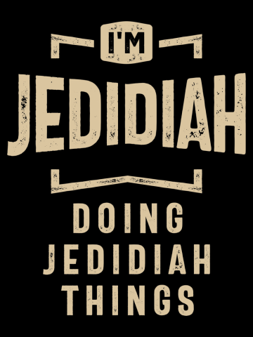 I'm Jedidiah Doing Jedidiah Things