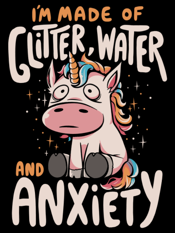 I'm Made of Glitter Water and Anxiety - Funny Quote Sarcasm Unicorn Gift