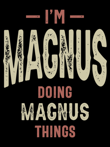 I'm Magnus Funny Personalized Name