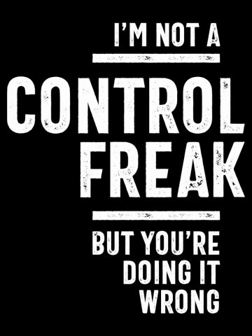 I'm Not A Control Freak Shirt