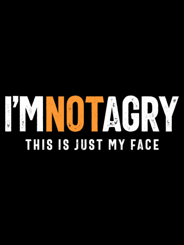 I'm Not Agry, This Is Just My Face Funny Sarcastic