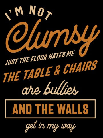 I'm Not Clumsy Funny Sayings Sarcastic