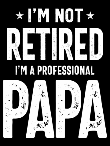 I'm Not Retired A Professional Papa T Shirt Fathers Day Gift