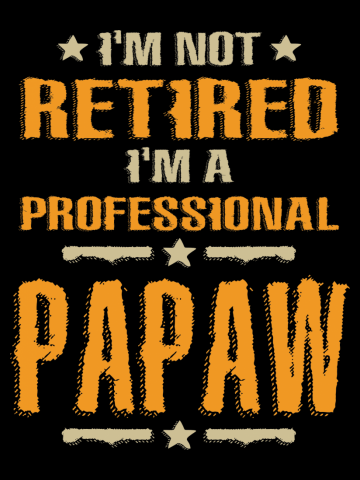 I'm Not Retired I'm A Professional Papaw Vintage Retirement