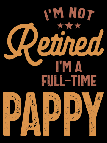 I'm Not Retired I'm a Full-Time Pappy | Father Gift