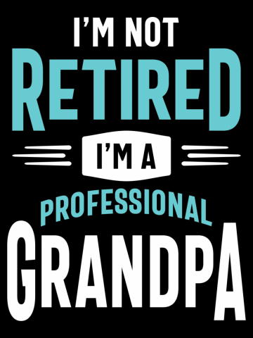 I'm Not Retired I'm a Professional Grandpa | Father's Day