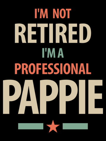 I'm Not Retired I'm a Professional Pappie Gift
