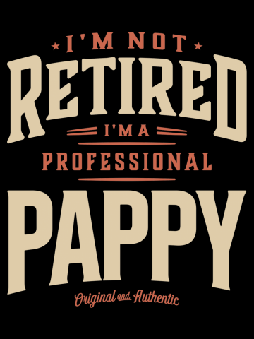 I'm Not Retired I'm a Professional Pappy Funny