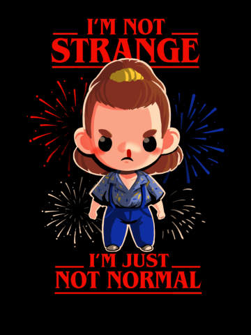 I'm Not Strange - I'm Just Not Normal - Inspirational Quote Retro 80s TV Show